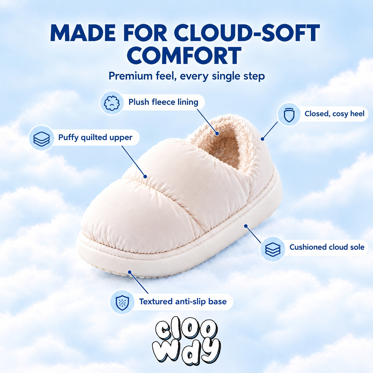 Made for cloud-soft comfort: plush fleece lining, puffy quilted upper, closed cosy heel, cushioned sole and textured anti-slip base
